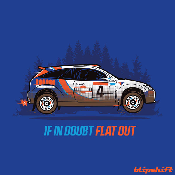 Flat Footed An If In Doubt Flat Out WRC Rally Car Enthusiast Shirt flat-footed-an-if-in-doubt-flat-out-wrc-rally-car-enthusiast-shirt