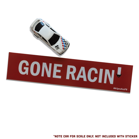Gone Racin' Bumper Sticker Product Image 1